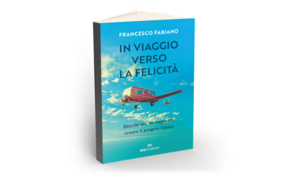 In viaggio verso la felicità. Desiderare, immaginare, creare il proprio futuro